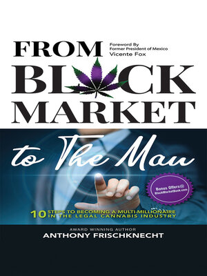 cover image of From Black Market to the Man: 10 Steps to Becoming a Multimillionaire in the Legal Cannabis Industry